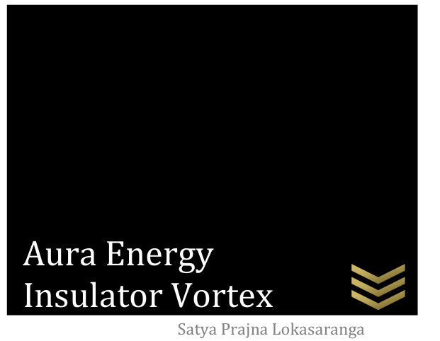 Aura Energy Insulator Vortex